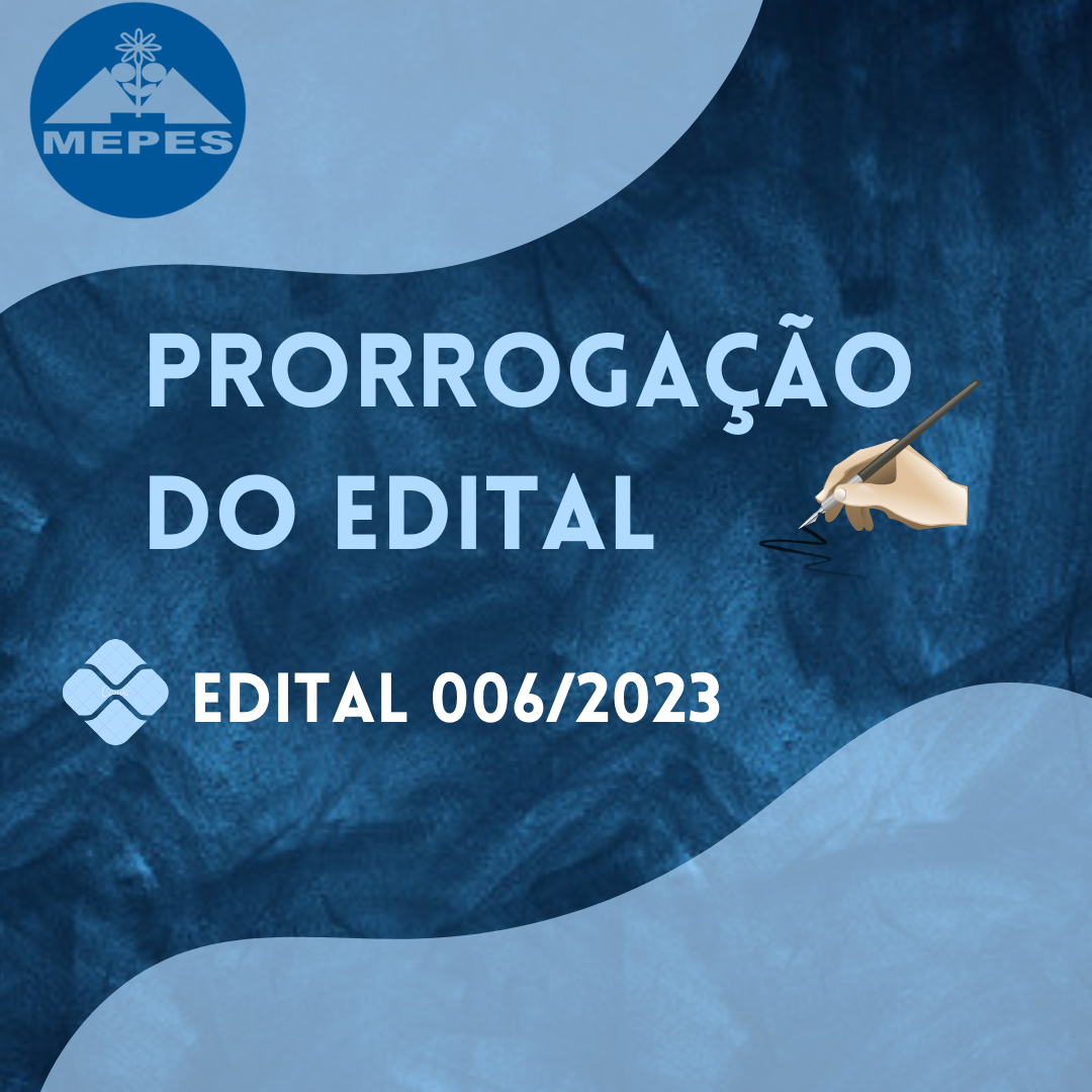 Read more about the article PRORROGAÇÃO EDITAL 006/2023