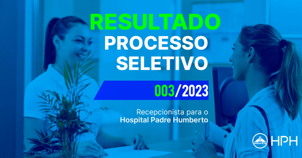 Leia mais sobre o artigo EDITAL 003/2023 – HPH – RECEPCIONISTA – RESULTADO